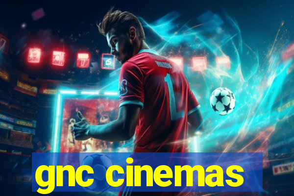 gnc cinemas